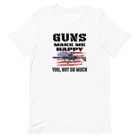 Guns Make Me Happy You, Not So Much Pro Gun Pro 2a Short-sleeve t-shirt - Mainstream Freedom